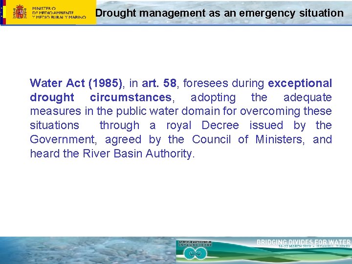 Drought management as an emergency situation Water Act (1985), in art. 58, foresees during Drought management as an emergency situation Water Act (1985), in art. 58, foresees during