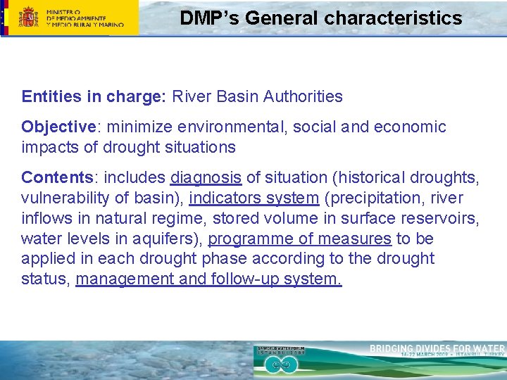 DMP’s General characteristics Entities in charge: River Basin Authorities Objective: minimize environmental, social and