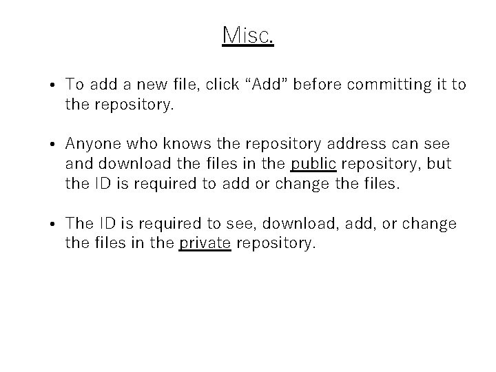 Misc. • To add a new file, click “Add” before committing it to the