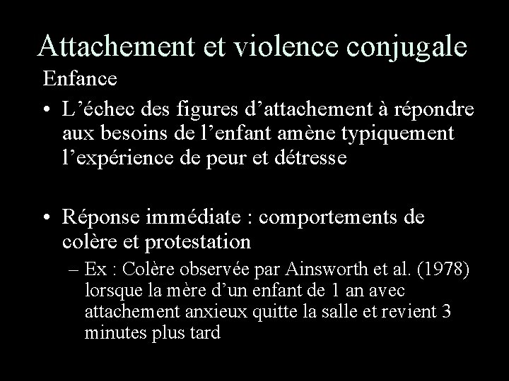 Attachement et violence conjugale Enfance • L’échec des figures d’attachement à répondre aux besoins