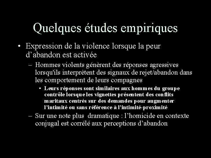 Quelques études empiriques • Expression de la violence lorsque la peur d’abandon est activée