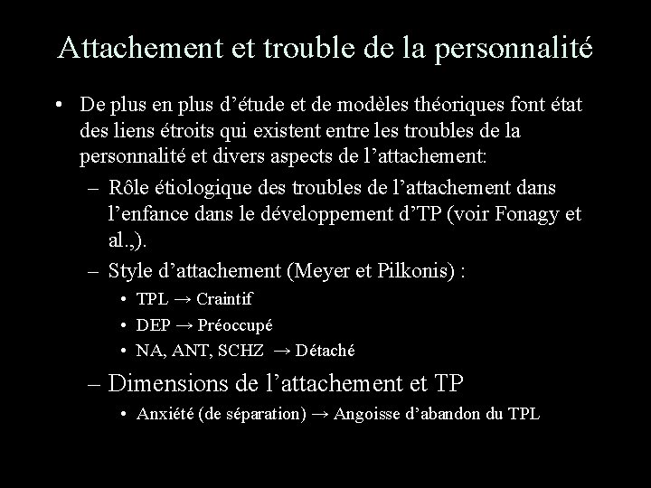 Attachement et trouble de la personnalité • De plus en plus d’étude et de