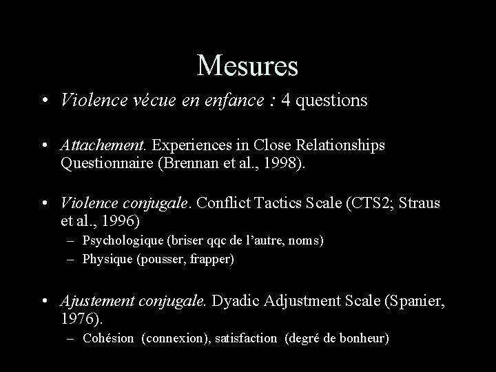 Mesures • Violence vécue en enfance : 4 questions • Attachement. Experiences in Close