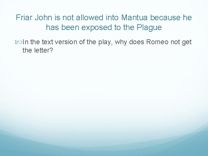 Friar John is not allowed into Mantua because he has been exposed to the