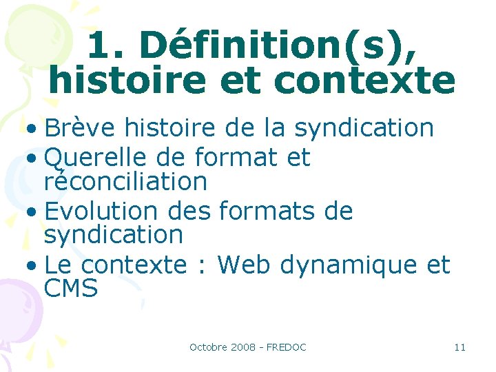 1. Définition(s), histoire et contexte • Brève histoire de la syndication • Querelle de