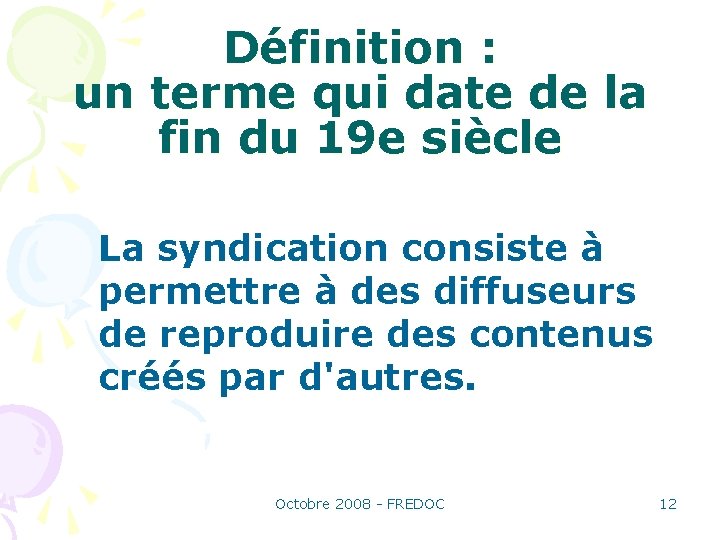 Définition : un terme qui date de la fin du 19 e siècle La