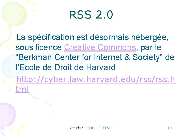 RSS 2. 0 La spécification est désormais hébergée, sous licence Creative Commons, par le