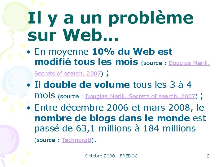 Il y a un problème sur Web… • En moyenne 10% du Web est