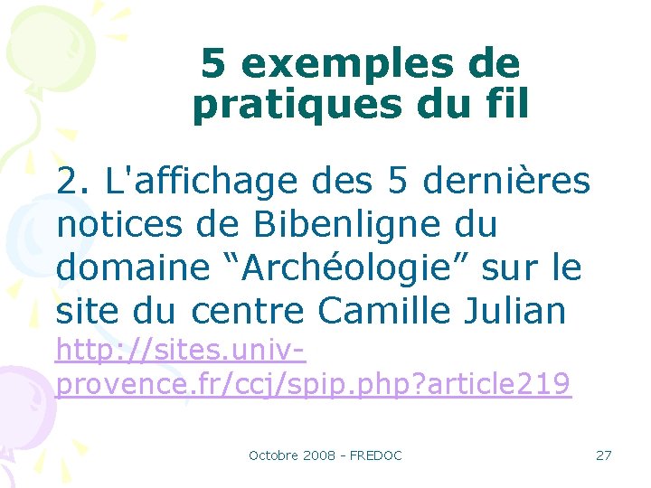 5 exemples de pratiques du fil 2. L'affichage des 5 dernières notices de Bibenligne