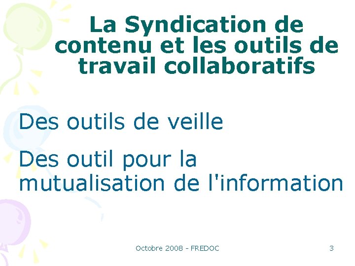 La Syndication de contenu et les outils de travail collaboratifs Des outils de veille
