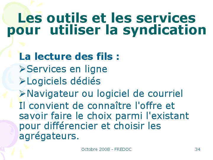 Les outils et les services pour utiliser la syndication La lecture des fils :