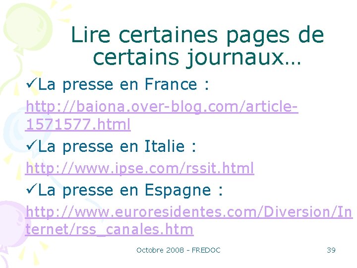 Lire certaines pages de certains journaux… La presse en France : http: //baiona. over-blog.