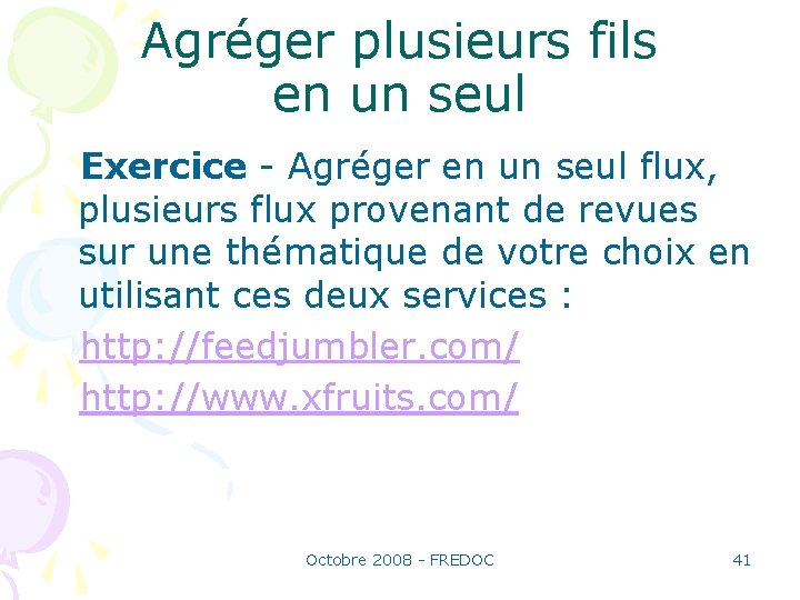 Agréger plusieurs fils en un seul Exercice - Agréger en un seul flux, plusieurs