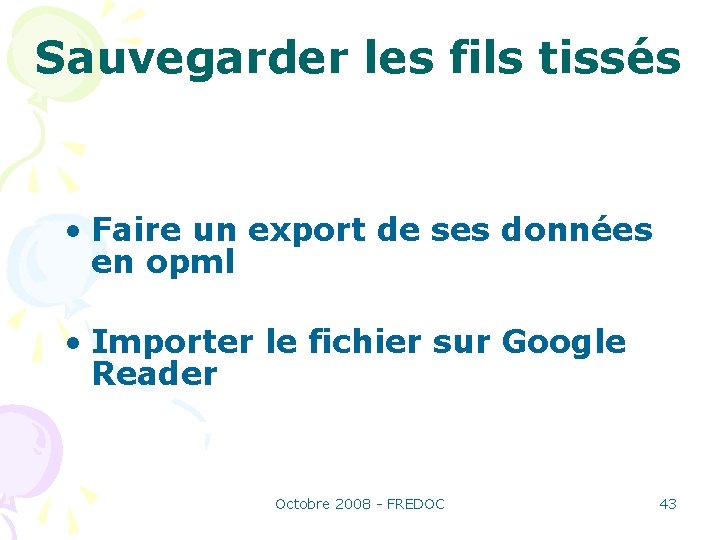 Sauvegarder les fils tissés • Faire un export de ses données en opml •