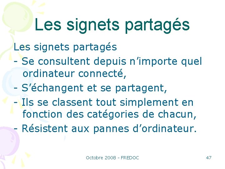 Les signets partagés - Se consultent depuis n’importe quel ordinateur connecté, - S’échangent et