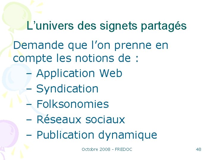 L’univers des signets partagés Demande que l’on prenne en compte les notions de :