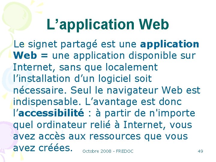 L’application Web Le signet partagé est une application Web = une application disponible sur