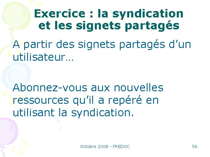 Exercice : la syndication et les signets partagés A partir des signets partagés d’un
