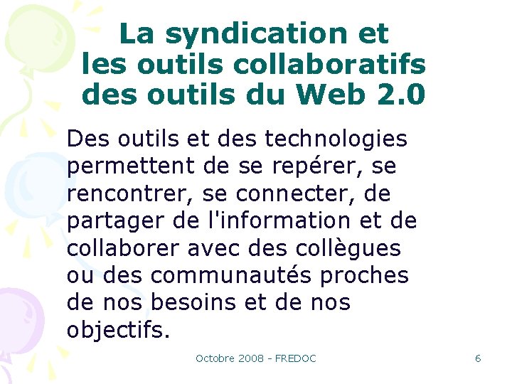 La syndication et les outils collaboratifs des outils du Web 2. 0 Des outils