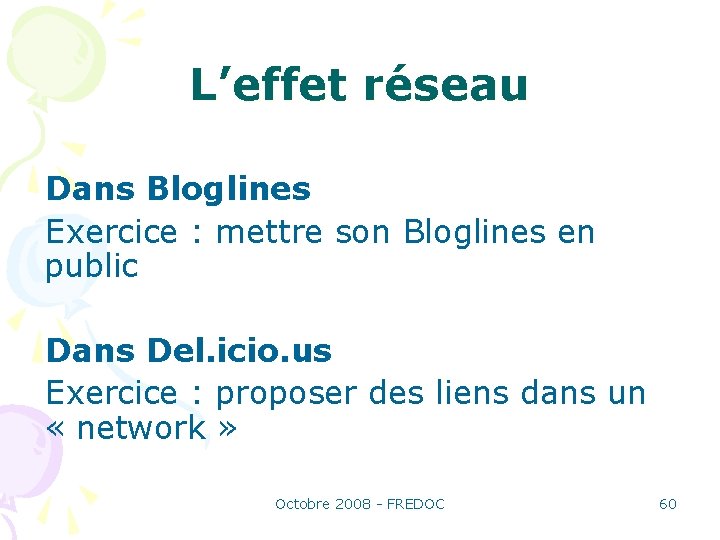 L’effet réseau Dans Bloglines Exercice : mettre son Bloglines en public Dans Del. icio.
