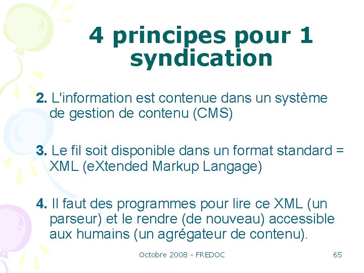 4 principes pour 1 syndication 2. L'information est contenue dans un système de gestion