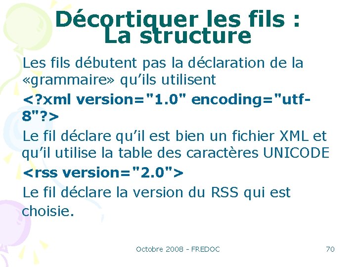 Décortiquer les fils : La structure Les fils débutent pas la déclaration de la