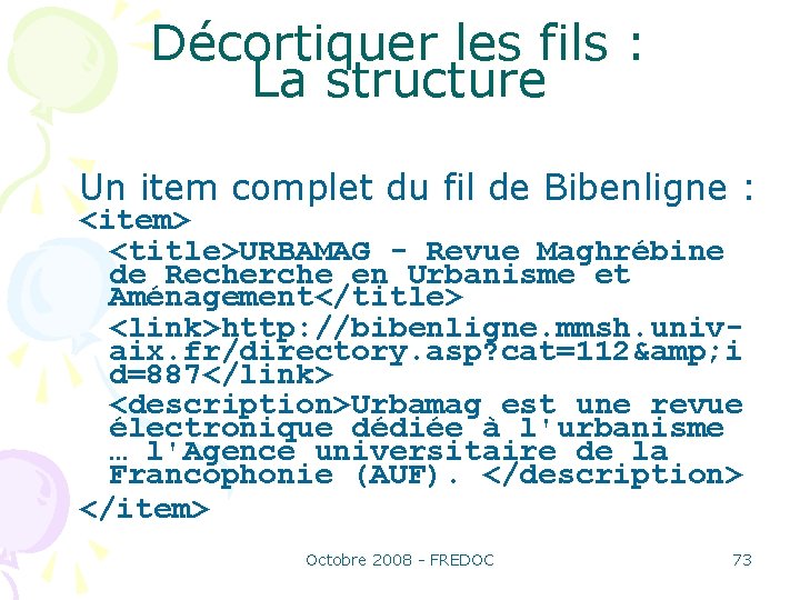 Décortiquer les fils : La structure Un item complet du fil de Bibenligne :