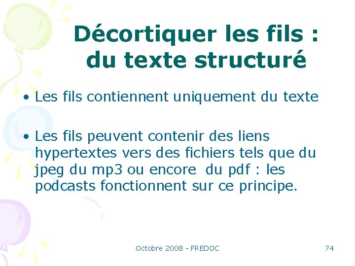 Décortiquer les fils : du texte structuré • Les fils contiennent uniquement du texte