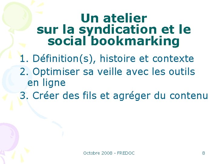 Un atelier sur la syndication et le social bookmarking 1. Définition(s), histoire et contexte