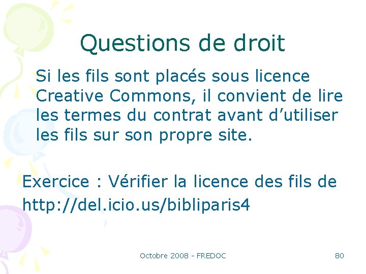 Questions de droit Si les fils sont placés sous licence Creative Commons, il convient