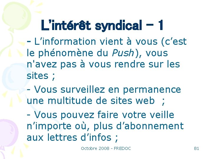 L'intérêt syndical -1 - L’information vient à vous (c’est le phénomène du Push), vous