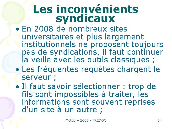 Les inconvénients syndicaux • En 2008 de nombreux sites universitaires et plus largement institutionnels