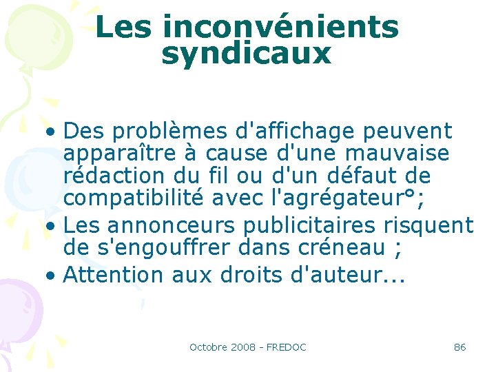 Les inconvénients syndicaux • Des problèmes d'affichage peuvent apparaître à cause d'une mauvaise rédaction
