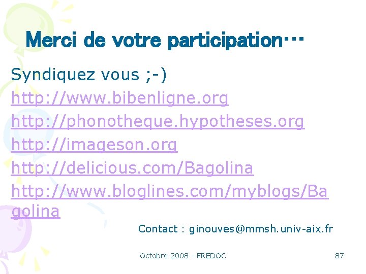 Merci de votre participation… Syndiquez vous ; -) http: //www. bibenligne. org http: //phonotheque.