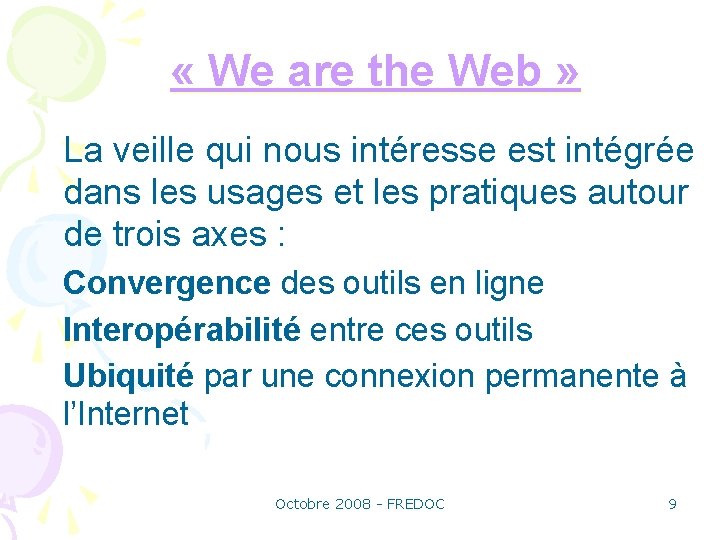  « We are the Web » La veille qui nous intéresse est intégrée