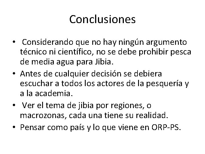 Conclusiones • Considerando que no hay ningún argumento técnico ni científico, no se debe