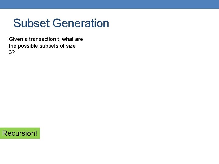 Subset Generation Given a transaction t, what are the possible subsets of size 3?