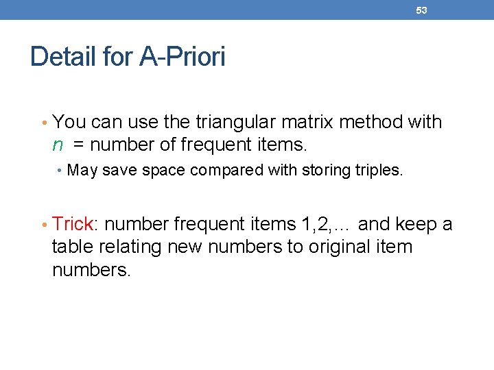 53 Detail for A-Priori • You can use the triangular matrix method with n