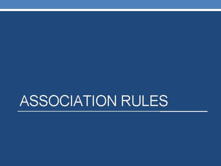 ASSOCIATION RULES 