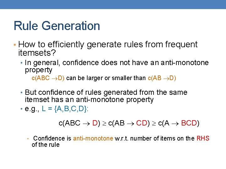 Rule Generation • How to efficiently generate rules from frequent itemsets? • In general,