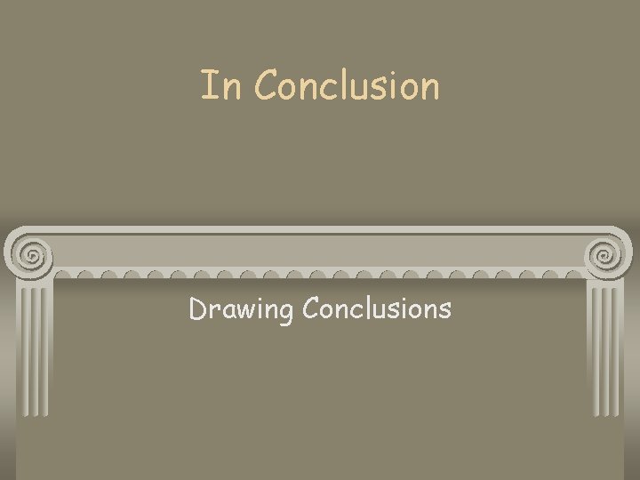 In Conclusion Drawing Conclusions 