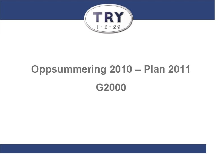 Oppsummering 2010 – Plan 2011 G 2000 