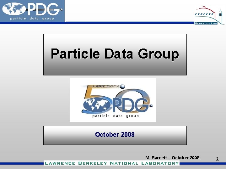 Particle Data Group October 2008 M. Barnett – October 2008 2 