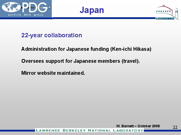 Japan 22 -year collaboration Administration for Japanese funding (Ken-ichi Hikasa) Oversees support for Japanese