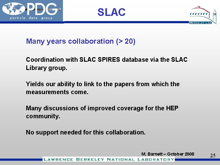 SLAC Many years collaboration (> 20) Coordination with SLAC SPIRES database via the SLAC
