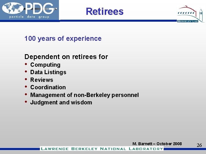 Retirees 100 years of experience Dependent on retirees for • • • Computing Data