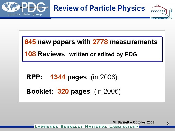 Review of Particle Physics . 645 new papers with 2778 measurements 108 Reviews written