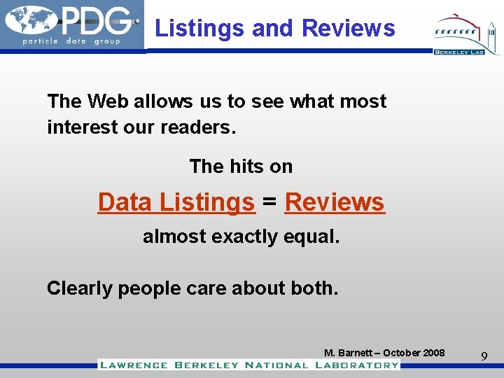 Listings and Reviews The Web allows us to see what most interest our readers.