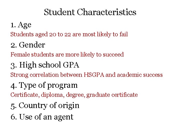 Student Characteristics 1. Age Students aged 20 to 22 are most likely to fail