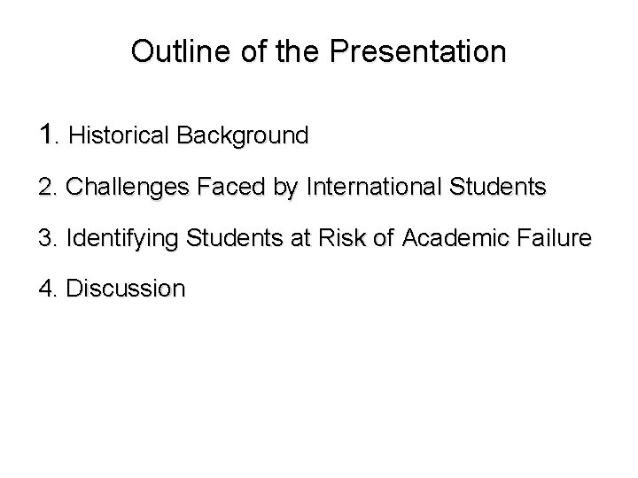 Outline of the Presentation 1. Historical Background 2. Challenges Faced by International Students 3.